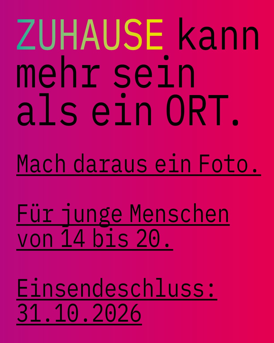 pinkfarbene Kachel auf der steht: Zuhause kann mehr sein als ein Ort. Mach daraus ein Foto. Für Junge Menschen von 14 bis 20. 